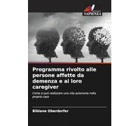 Programma rivolto alle persone affette da demenza e ai loro caregiver: Come si può realizzare una vita autonoma nella propria casa