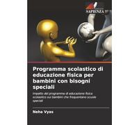 Programma scolastico di educazione fisica per bambini con bisogni speciali: Impatto del programma di educazione fisica scolastico sui bambini che frequentano scuole speciali
