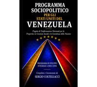 Programma Sociopolitico Per Gli Stati Uniti Del Venezuela: Progetto di Trasformazione Nazionale per la Prosperità, la Giustizia Sociale e la Grandezza ... di Sviluppo Integrale a Dieci Anni)