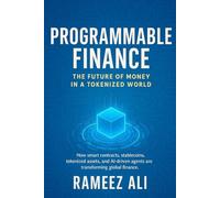 Programmable Finance: The Future of Money in a Tokenized World