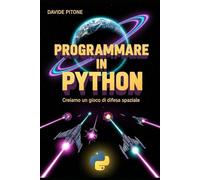 Programmare in Python: Creiamo un gioco di difesa spaziale