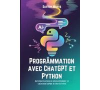 Programmation avec ChatGPT et Python: Automatisation du développement et création rapide de prototypes