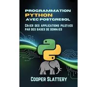 Programmation Python avec PostgreSQL: Créer des applications pilotées par des bases de données