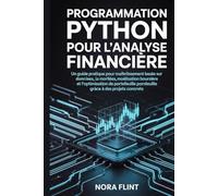 Programmation Python pour l'analyse financière: Un guide pratique pour maîtriser l'investissement basé sur les données, la modélisation boursière et ... de portefeuille grâce à des projets concrets.