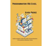 Programmation VBA Excel: Guide complet | Créez 50 outils d'automatisation | Formulaires utilisateur inclus
