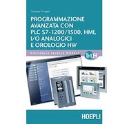 Programmazione avanzata con PLC S7-1200/1500, HMI, I/O analogici e orologio HW (Biblioteca Tecnica Hoepli)
