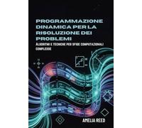 Programmazione dinamica per la risoluzione dei problemi: Algoritmi e tecniche per sfide computazionali complesse