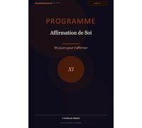 Programme Affirmation de Soi: 90 jours pour t’affirmer (Les Journaux du Bien-être)