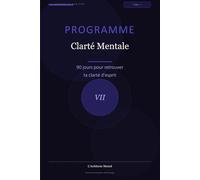 Programme Clarté Mentale: 90 jours pour retrouver sa clarté d’esprit (Les Journaux du Bien-être)