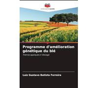 Programme d'amélioration génétique du blé: Thèmes appliqués à l'élevage