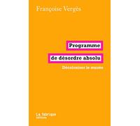 Programme de désordre absolu: Décoloniser le musée