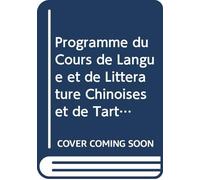 Programme du Cours de Langue et de Littérature Chinoises et de Tartare-Mandchou Précédé du Discours Prononoé À la Première Séance de Ce Cours, Dans ... France, le 16 Janvier 1815. (French Edition)