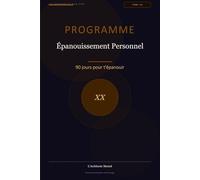 Programme Epanouissement Personnel: 90 jours pour t’épanouir (Les Journaux du Bien-être)
