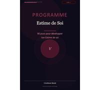 Programme Estime de Soi: 90 jours pour développer son Estime de soi (Les Journaux du Bien-être)