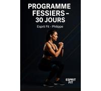 Programme Fessiers - 30 Jours: Des fessiers bombés, des cuisses toniques et une silhouette affinée en seulement 20 minutes par jour