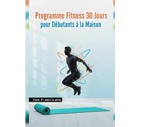 Programme Fitness 30 Jours pour Débutants à la Maison: Renforce ton corps, brûle les calories et reprends confiance Ebok #1 dans la série