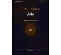Programme Joie: 90 jours pour cultiver le bonheur (Les Journaux du Bien-être)