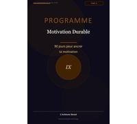 Programme Motivation Durable: 90 jours pour ancrer ta motivation (Les Journaux du Bien-être)