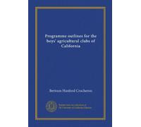Programme outlines for the boys' agricultural clubs of California