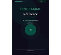 Programme Résilience: 90 jours pour développer sa résilience (Les Journaux du Bien-être)