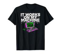 Programmer Coder It Works On My Machine Camiseta