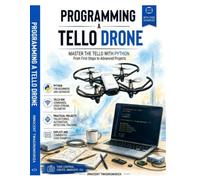 Programmer un drone Tello: Construire une station de contrôle complète en Python : pilotage, vidéo, vision par ordinateur, missions autonomes et assistant IA