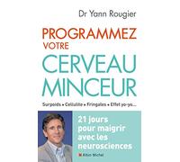 Programmez votre cerveau minceur: 21 jours pour maigrir avec les neurosciences