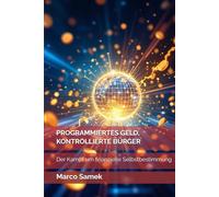 PROGRAMMIERTES GELD, KONTROLLIERTE BÜRGER: Der Kampf um finanzielle Selbstbestimmung