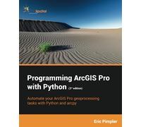 Programming ArcGIS Pro with Python (3rd Edition)