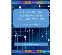 PROGRAMMING ASP.NET CORE 10 MVC AND WEB API: Hands-on with C#