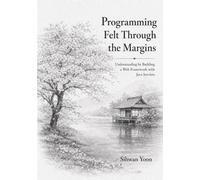Programming Felt Through the Margins: Understanding by Building a Web Framework with Java Servlets