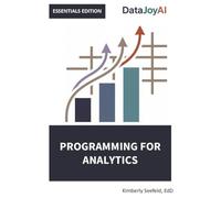 Programming for Analytics ESSENTIALS EDITION (DataJoyAI ESSENTIALS)