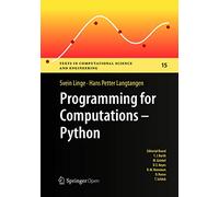 Programming for Computations - Python: A Gentle Introduction to Numerical Simulations with Python: 15 (Texts in Computational Science and Engineering)