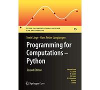 Programming for Computations - Python: A Gentle Introduction to Numerical Simulations with Python 3.6: 15 (Texts in Computational Science and Engineering)