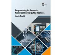 Programming for Computer Numerical Control (CNC) Machines