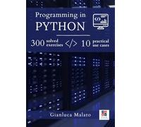 Programming in Python. 300 solved exercises and 10 practical use cases (Your Data Teacher Books)
