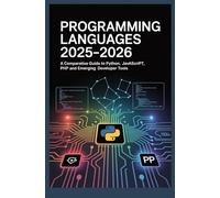 Programming Languages 2025-2026: A Comparative Guide to Python JavaScript PHP and Emerging Developer Tools