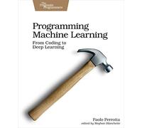 Programming Machine Learning: From Coding to Deep Learning