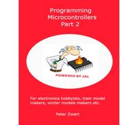 Programming Microcontrollers Part 2: For electronica hobbyists, train model makers, winter models makers etc. (JAL books)