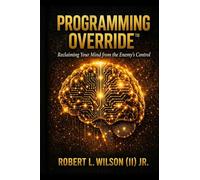 Programming Override: Reclaiming Your Mind from the Enemy's Control (ABCD Mastery System Series)