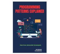 Programming Patterns Explained: Practical Developer Techniques