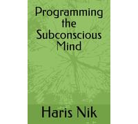 Programming the Subconscious Mind