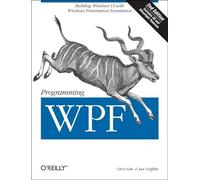 Programming Wpf: Building Windows Ui with Windows Presentation Foundation