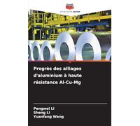 Progrès des alliages d'aluminium à haute résistance Al-Cu-Mg