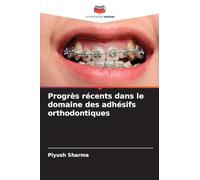 Progrès récents dans le domaine des adhésifs orthodontiques