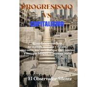Progresismo vs capitalismo: Estado, mercado y ascensor social en la sociedad de la desigualdad, el miedo y la transición climática
