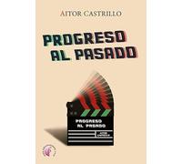 Progreso al pasado (Novela)
