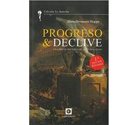 Progreso & Declive. Una Breve Historia De La Humanidad