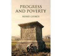 Progress and poverty: By henry george