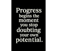 Progress Begins When You Stop Doubting: A Classic Motivational Notebook for Self-Improvement, Focus and Daily Notes